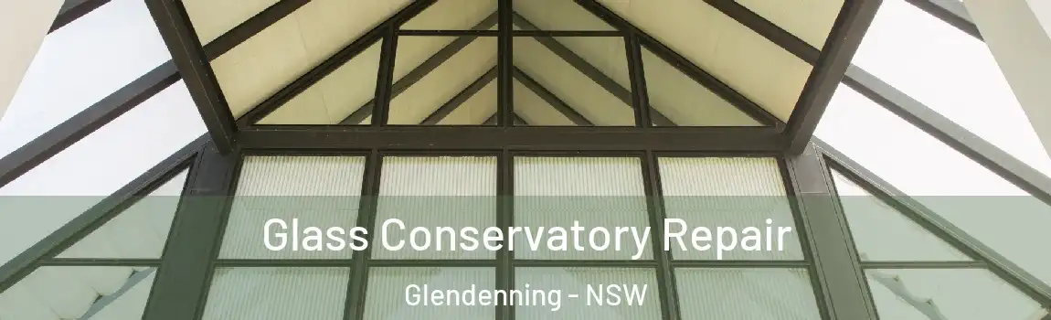  Glass Conservatory Repair Glendenning - NSW