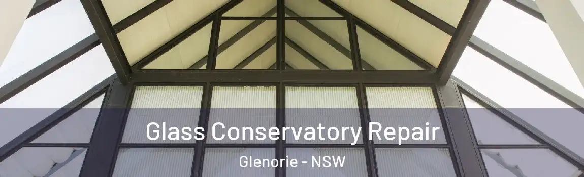  Glass Conservatory Repair Glenorie - NSW