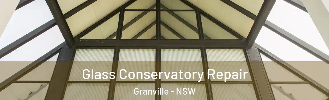  Glass Conservatory Repair Granville - NSW
