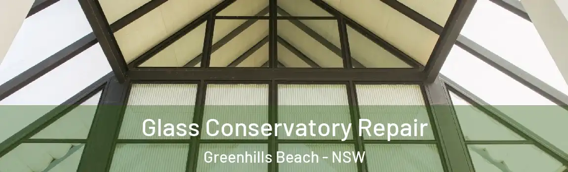  Glass Conservatory Repair Greenhills Beach - NSW