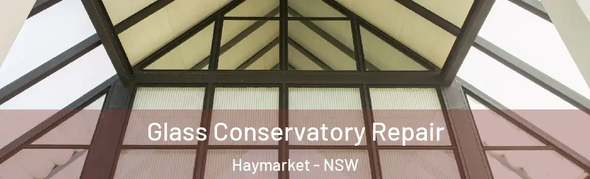  Glass Conservatory Repair Haymarket - NSW