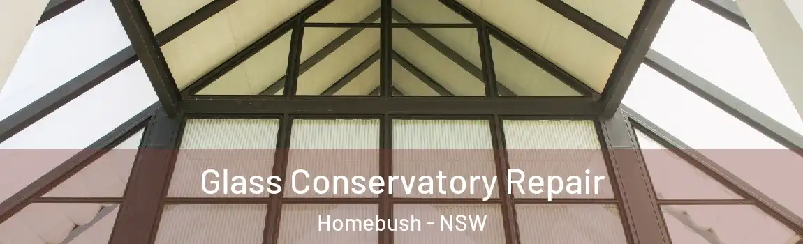  Glass Conservatory Repair Homebush - NSW
