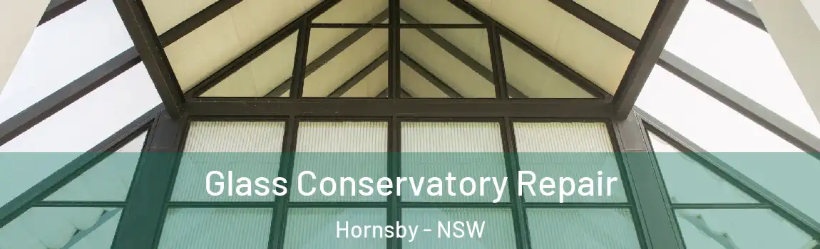 Glass Conservatory Repair Hornsby - NSW