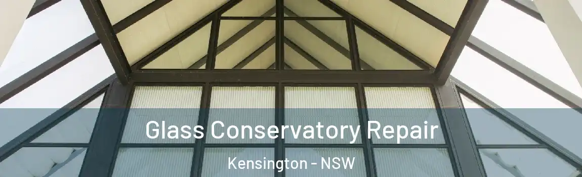  Glass Conservatory Repair Kensington - NSW
