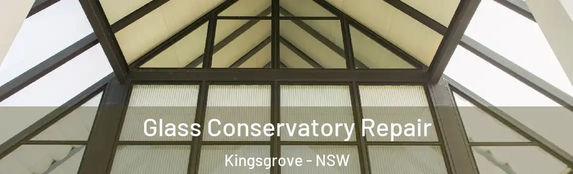  Glass Conservatory Repair Kingsgrove - NSW