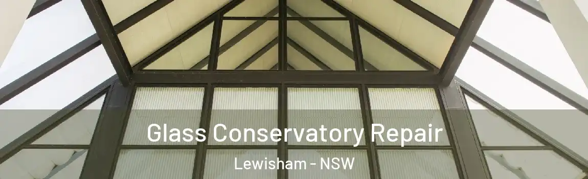  Glass Conservatory Repair Lewisham - NSW
