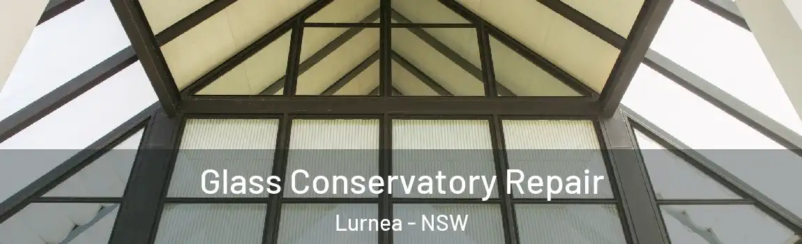  Glass Conservatory Repair Lurnea - NSW
