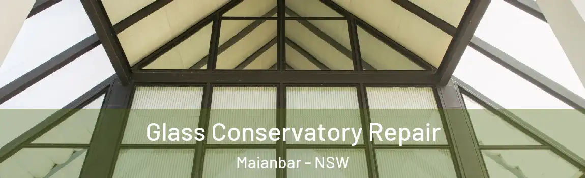  Glass Conservatory Repair Maianbar - NSW