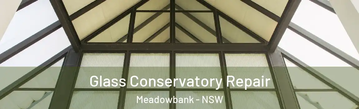  Glass Conservatory Repair Meadowbank - NSW