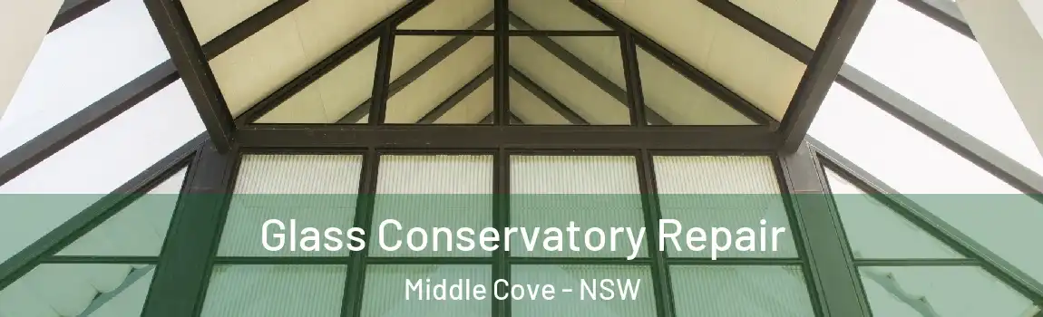  Glass Conservatory Repair Middle Cove - NSW