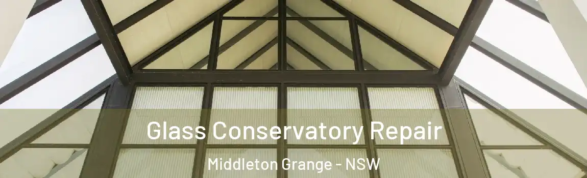  Glass Conservatory Repair Middleton Grange - NSW