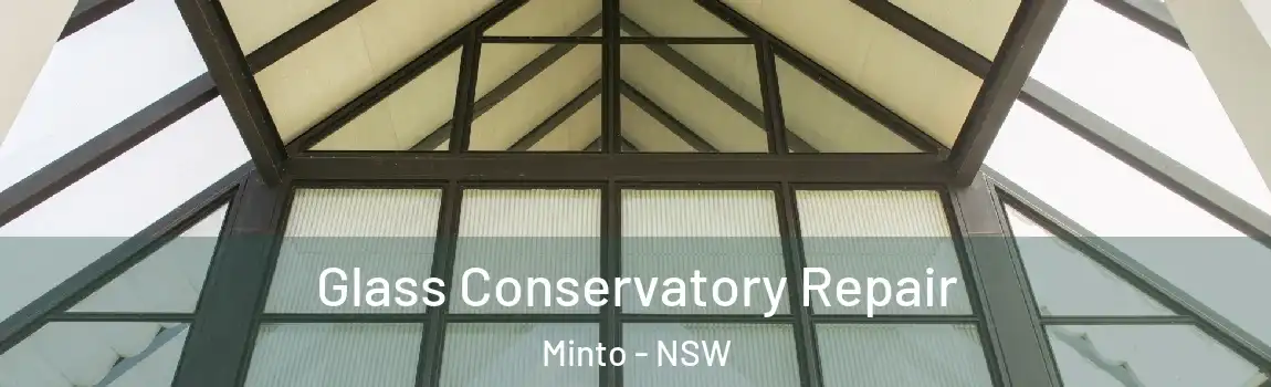  Glass Conservatory Repair Minto - NSW