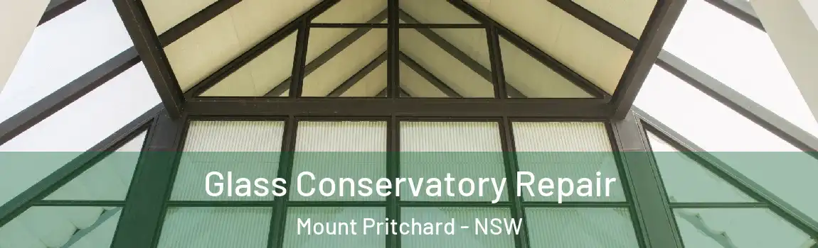  Glass Conservatory Repair Mount Pritchard - NSW