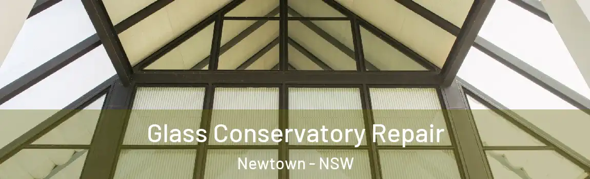  Glass Conservatory Repair Newtown - NSW
