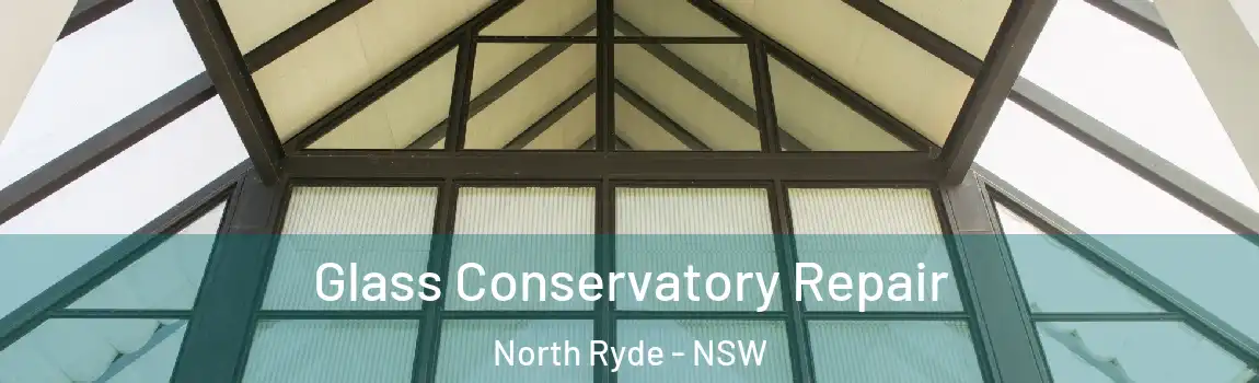  Glass Conservatory Repair North Ryde - NSW