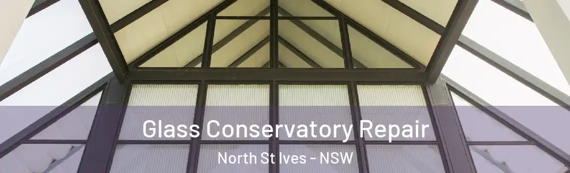  Glass Conservatory Repair North St Ives - NSW
