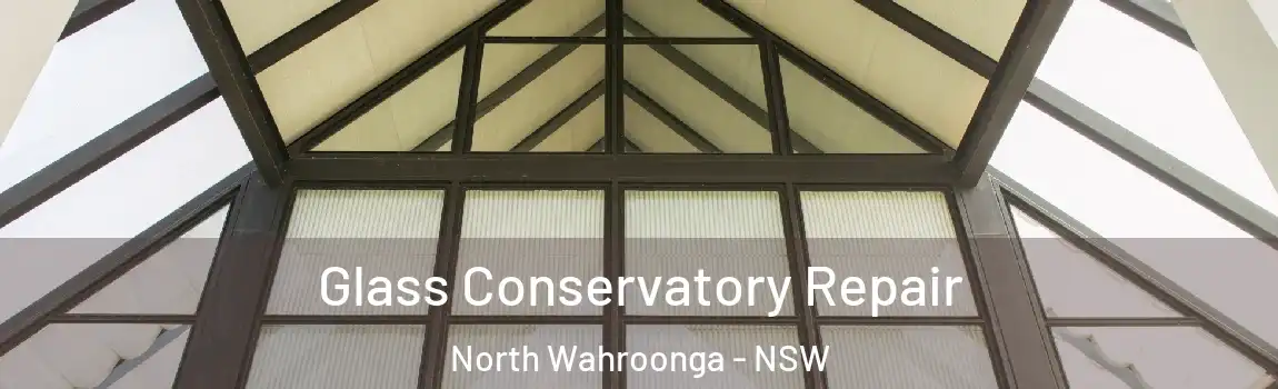  Glass Conservatory Repair North Wahroonga - NSW