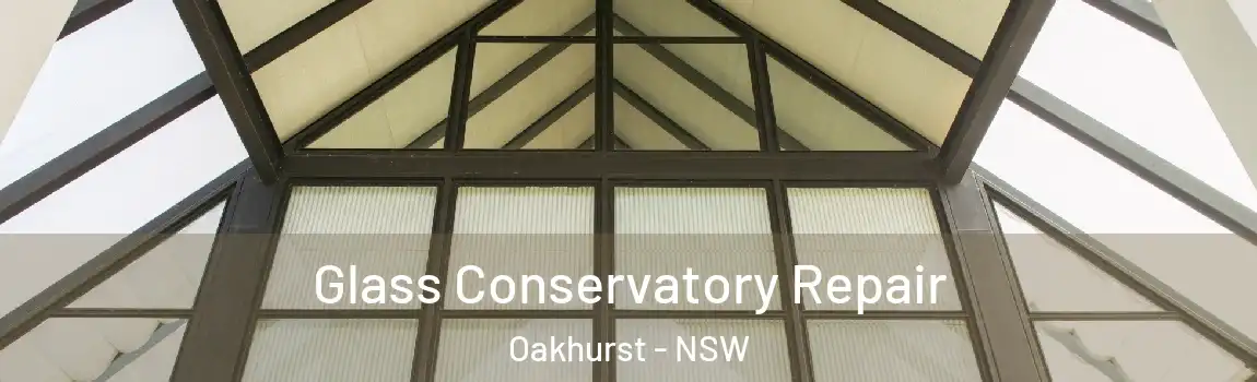  Glass Conservatory Repair Oakhurst - NSW