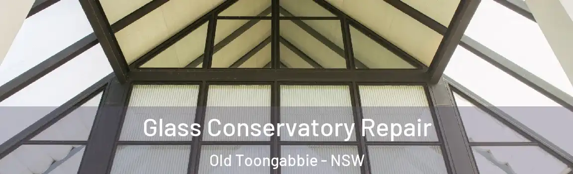  Glass Conservatory Repair Old Toongabbie - NSW