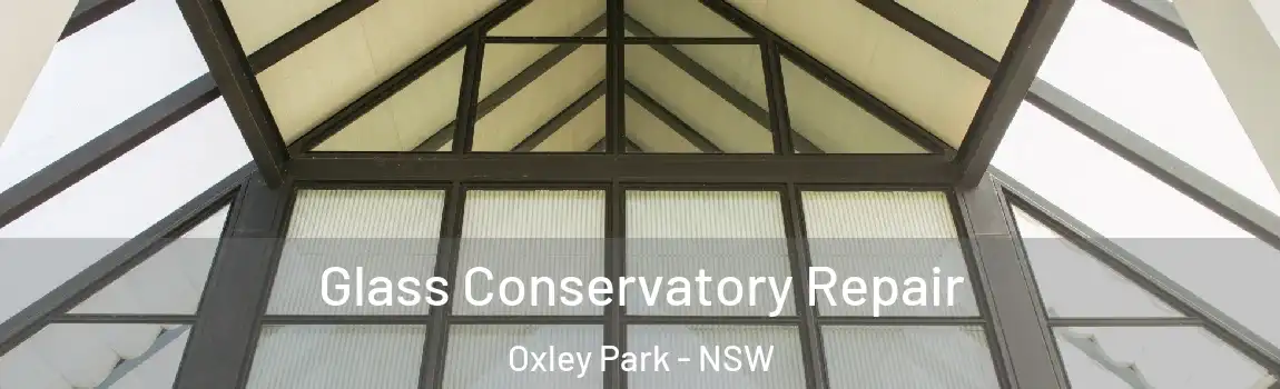  Glass Conservatory Repair Oxley Park - NSW