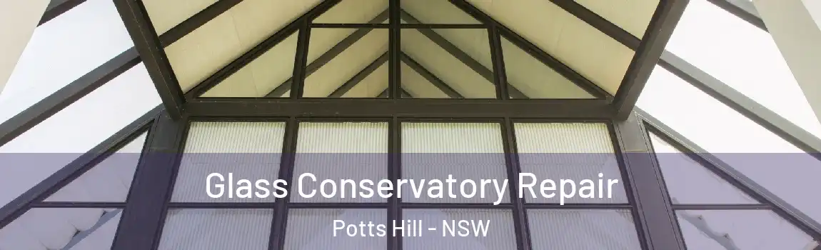  Glass Conservatory Repair Potts Hill - NSW