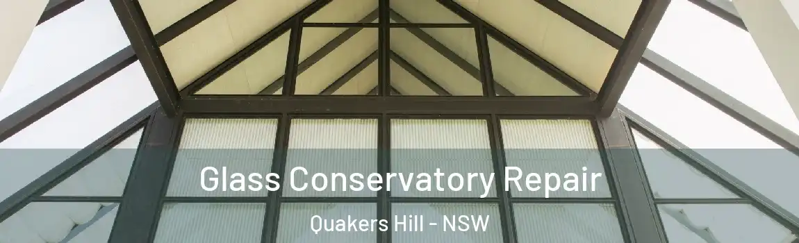  Glass Conservatory Repair Quakers Hill - NSW