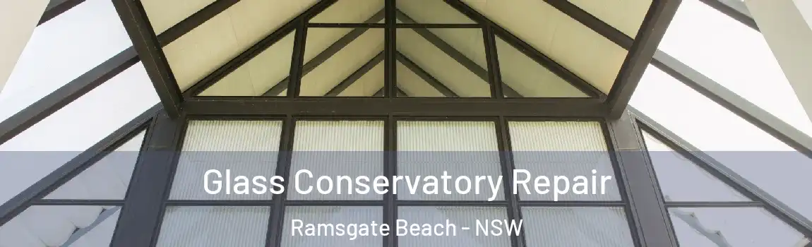  Glass Conservatory Repair Ramsgate Beach - NSW