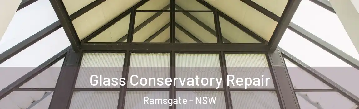  Glass Conservatory Repair Ramsgate - NSW