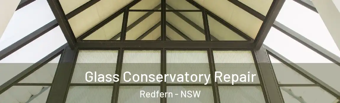  Glass Conservatory Repair Redfern - NSW