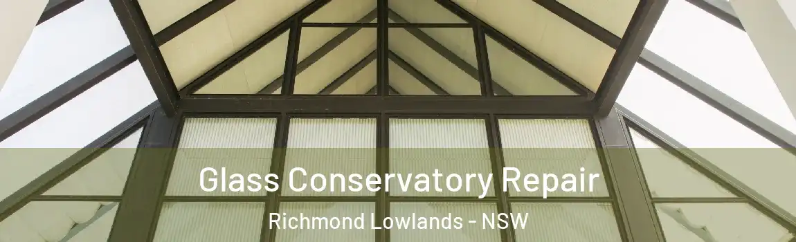  Glass Conservatory Repair Richmond Lowlands - NSW