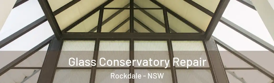  Glass Conservatory Repair Rockdale - NSW