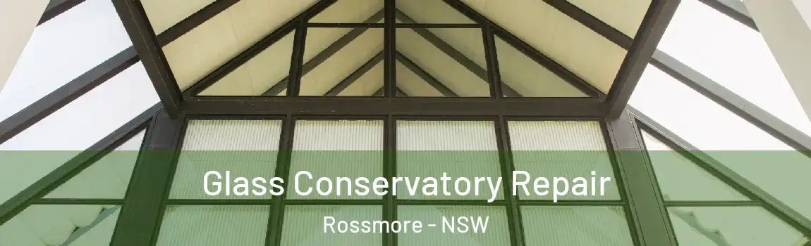  Glass Conservatory Repair Rossmore - NSW