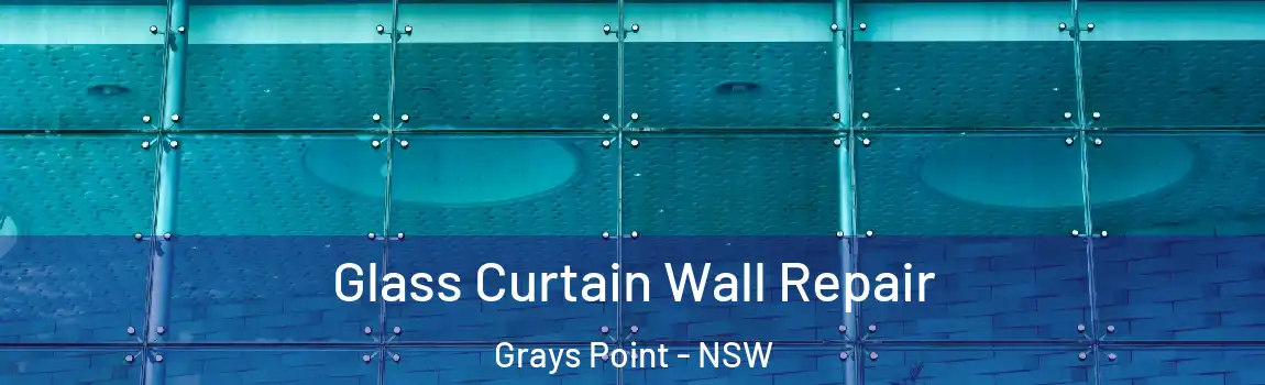  Glass Curtain Wall Repair Grays Point - NSW