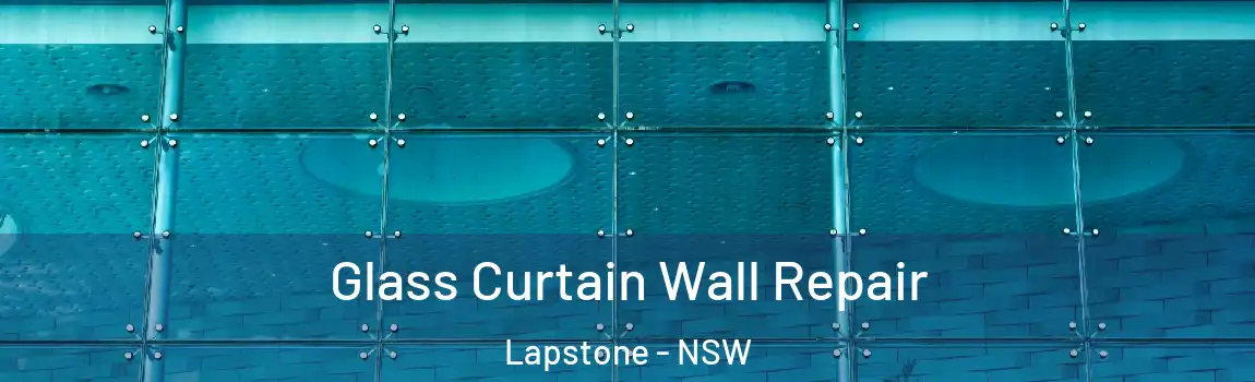  Glass Curtain Wall Repair Lapstone - NSW
