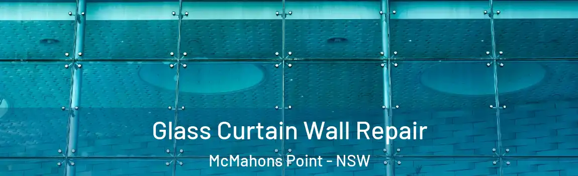  Glass Curtain Wall Repair McMahons Point - NSW