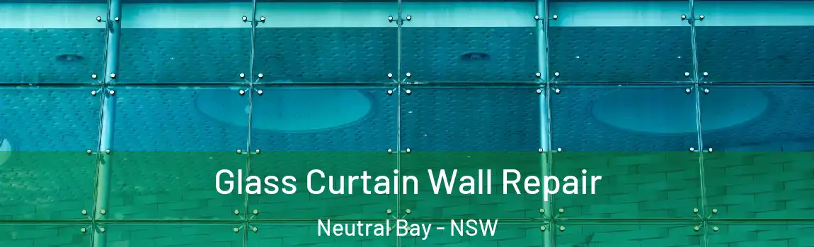  Glass Curtain Wall Repair Neutral Bay - NSW