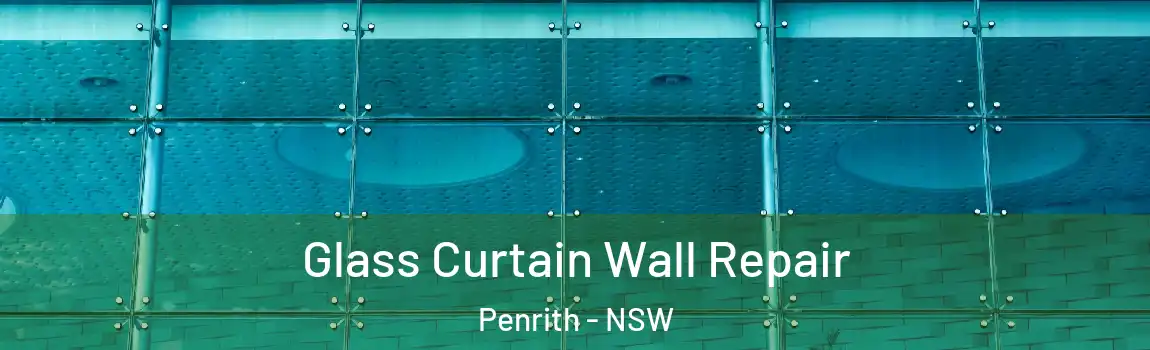  Glass Curtain Wall Repair Penrith - NSW
