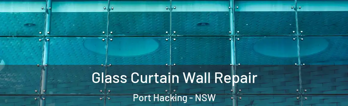  Glass Curtain Wall Repair Port Hacking - NSW