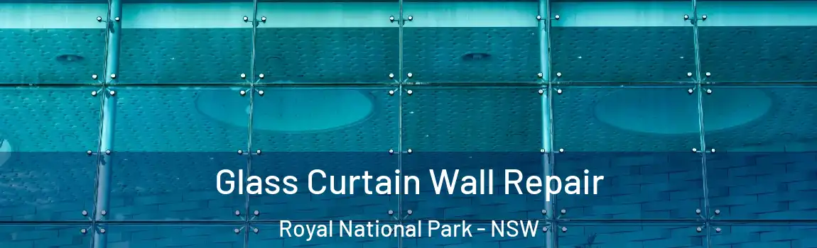  Glass Curtain Wall Repair Royal National Park - NSW