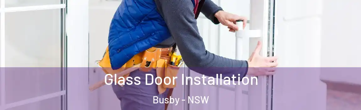  Glass Door Installation Busby - NSW