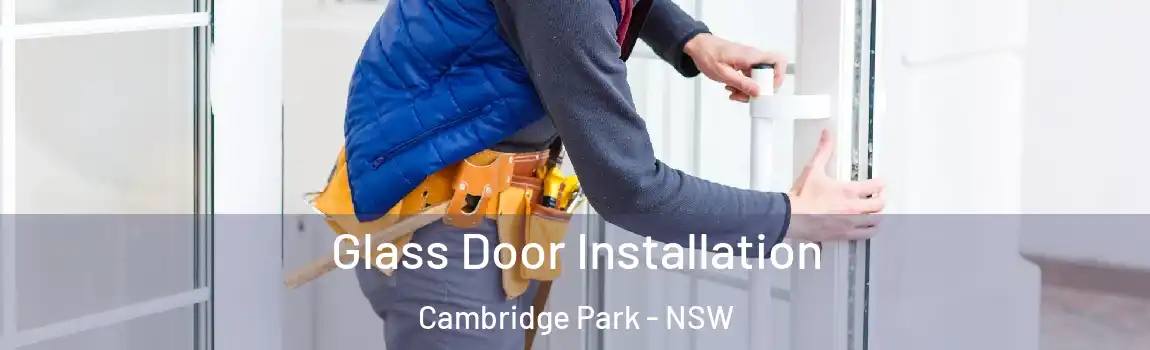  Glass Door Installation Cambridge Park - NSW