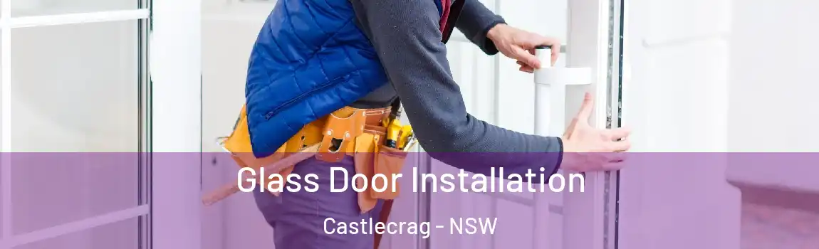  Glass Door Installation Castlecrag - NSW
