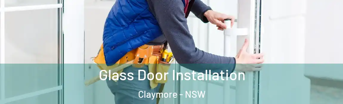  Glass Door Installation Claymore - NSW