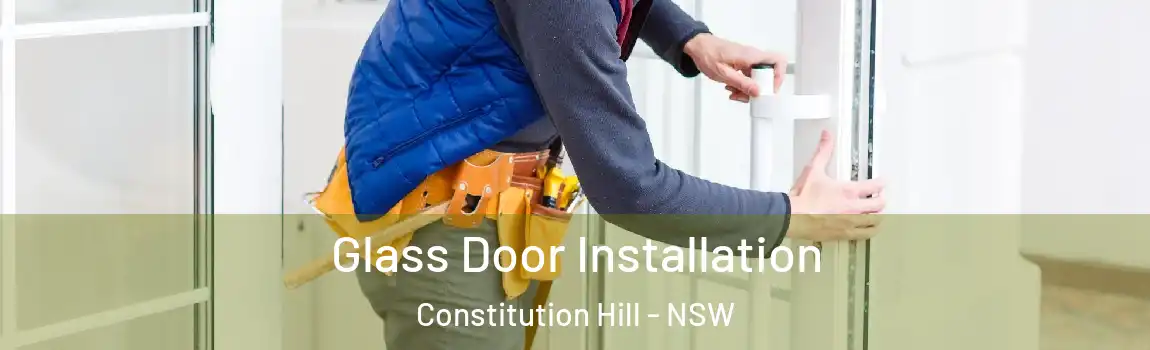  Glass Door Installation Constitution Hill - NSW