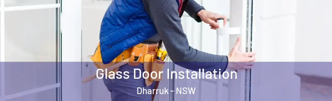 Glass Door Installation Dharruk - NSW