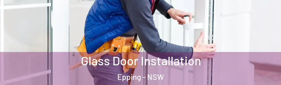 Glass Door Installation Epping - NSW