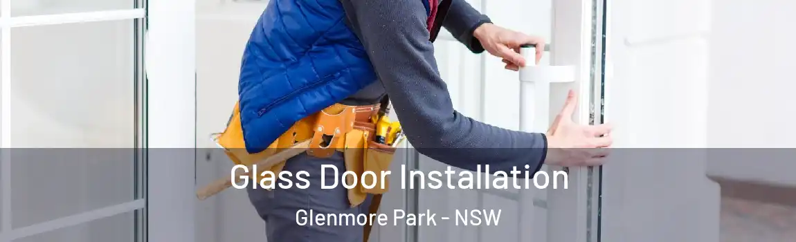  Glass Door Installation Glenmore Park - NSW