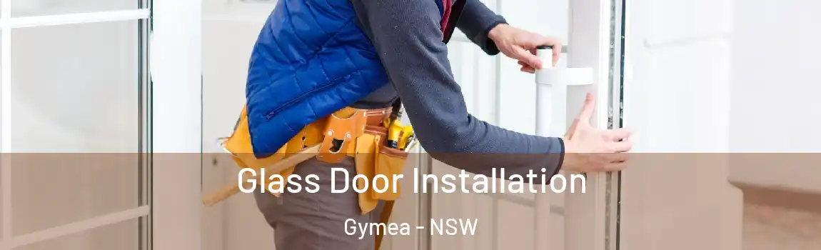  Glass Door Installation Gymea - NSW
