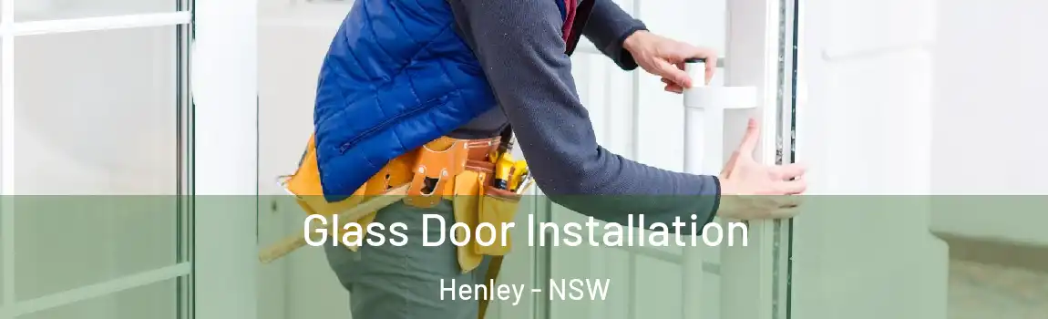  Glass Door Installation Henley - NSW