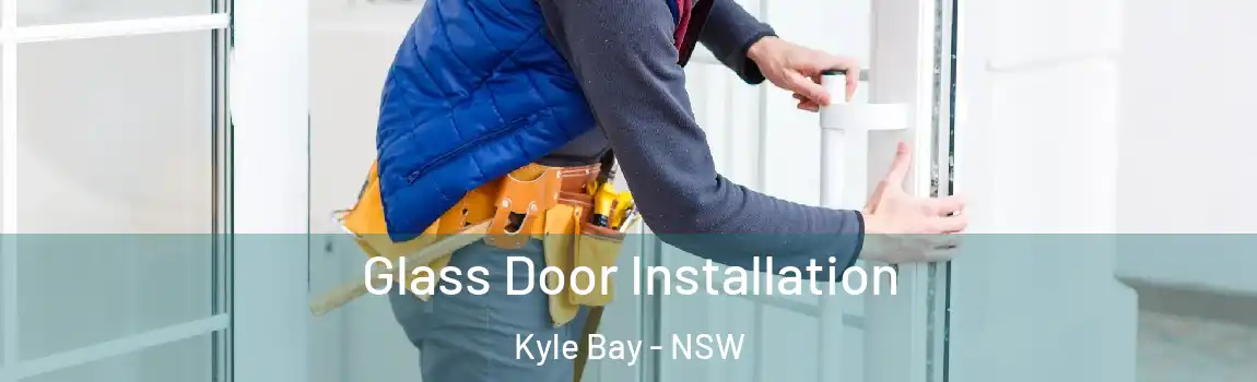  Glass Door Installation Kyle Bay - NSW